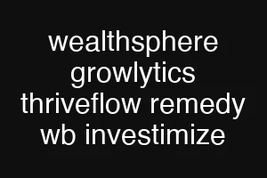 wealthsphere growlytics thriveflow remedy wb investimize